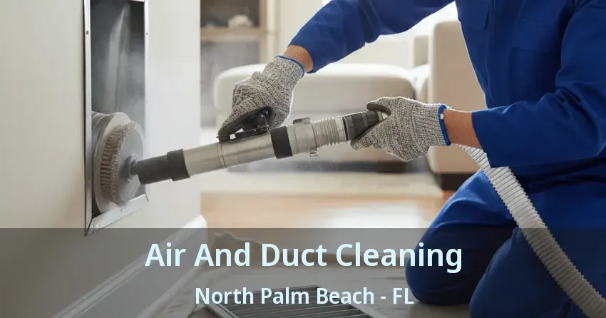 Air And Duct Cleaning North Palm Beach - FL