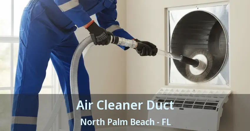 Air Cleaner Duct North Palm Beach - FL