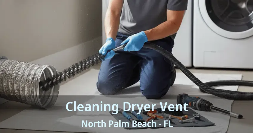 Cleaning Dryer Vent North Palm Beach - FL