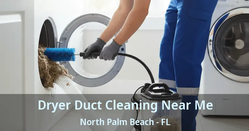 Dryer Duct Cleaning Near Me North Palm Beach - FL