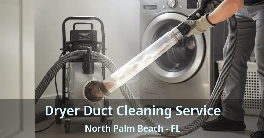 Dryer Duct Cleaning Service North Palm Beach - FL