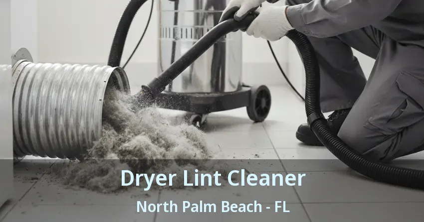 Dryer Lint Cleaner North Palm Beach - FL