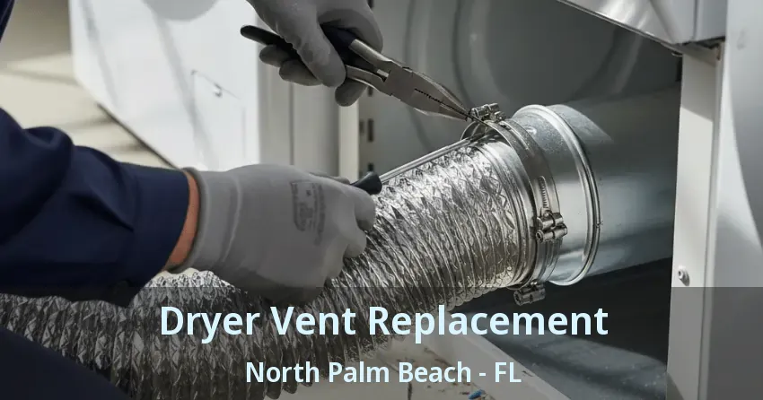 Dryer Vent Replacement North Palm Beach - FL