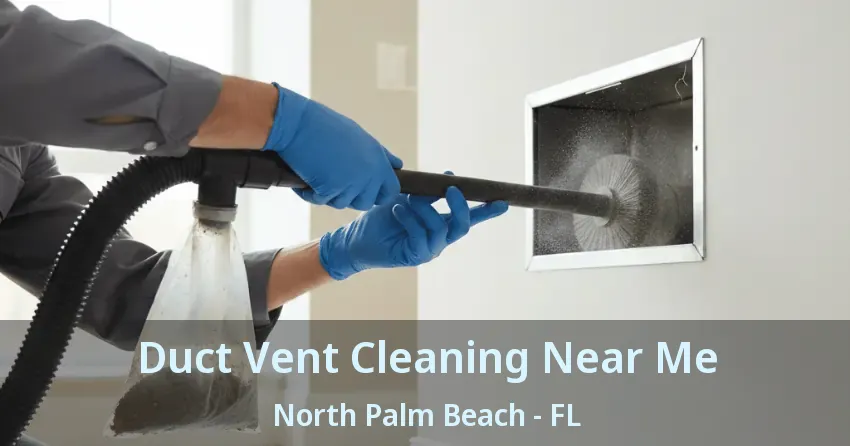 Duct Vent Cleaning Near Me North Palm Beach - FL