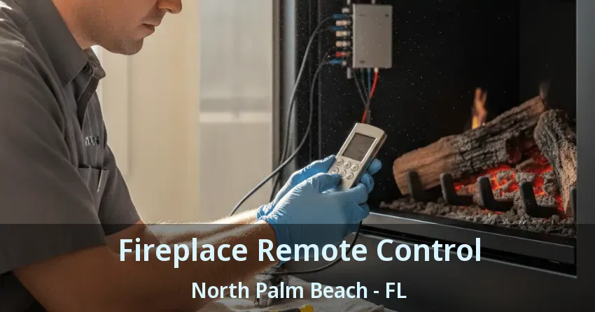 Fireplace Remote Control North Palm Beach - FL