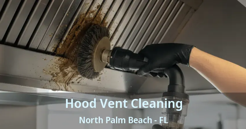 Hood Vent Cleaning North Palm Beach - FL