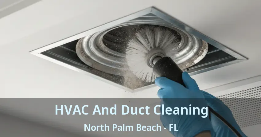 HVAC And Duct Cleaning North Palm Beach - FL