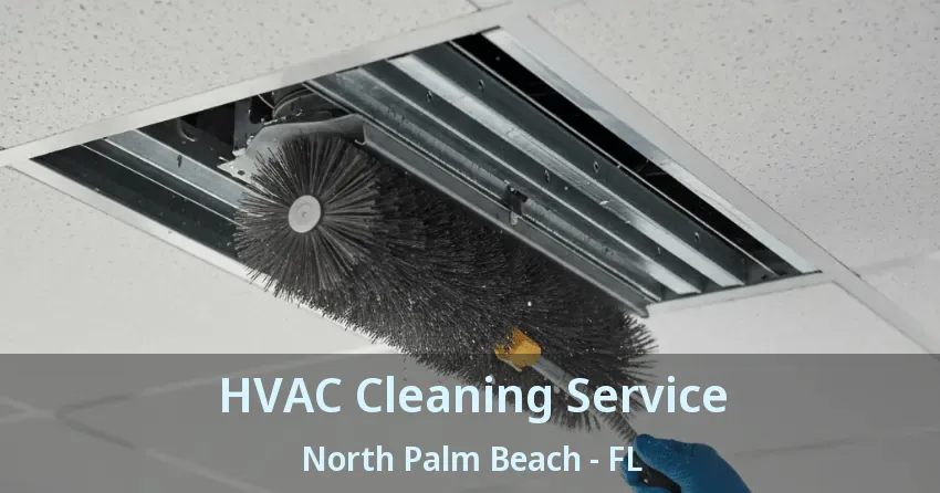 HVAC Cleaning Service North Palm Beach - FL