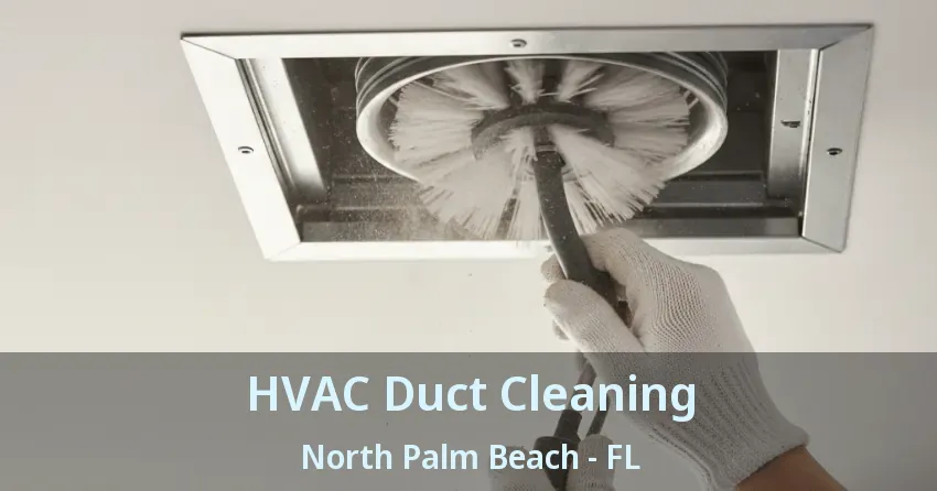HVAC Duct Cleaning North Palm Beach - FL