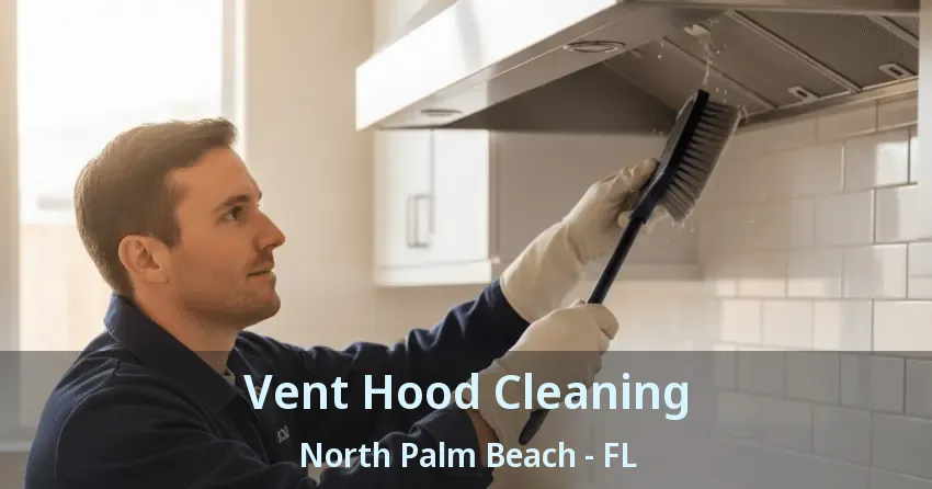 Vent Hood Cleaning North Palm Beach - FL